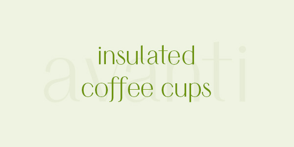 avanti insulated coffee cups