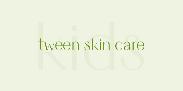 Natural tween skin care online