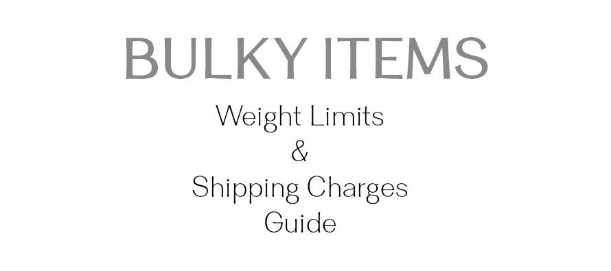 Bulky Items - Weight Limits & Shipping Charges Guide