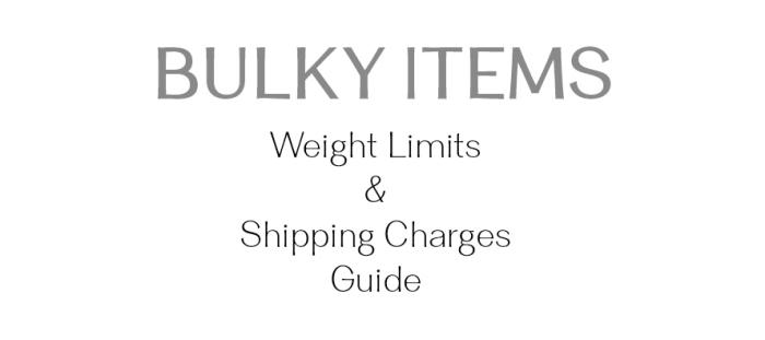 Bulky Items - Weight Limits & Shipping Charges Guide